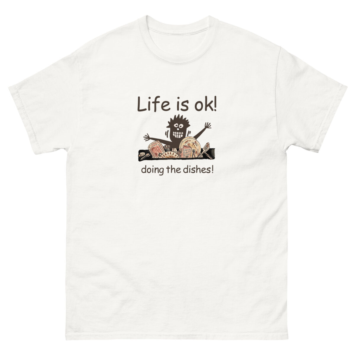 The "Life is OK - Doing the Dishes!" white t-shirt from Evolve Shirts showcases a cartoon character joyfully washing dishes. The text above reads "Life is ok!" and below, "doing the dishes!" The character, animated with outstretched arms among vibrant dishes, adds a whimsical element to your daily routine.